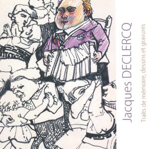 Jacques Declercq traits de mémoire, dessins et gravures