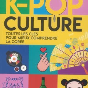 K-pop culture toutes les clefs pour mieux comprendre la Corée